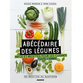 Abécédaire des légumes: Infos et recettes pour les cuisiner toute l'année !