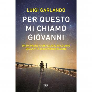 Per questo mi chiamo Giovanni. Da un padre a un figlio il racconto della vita di Giovanni Falcone