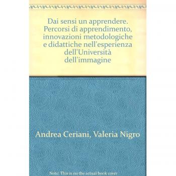 Dai sensi un apprendere. Percorsi di apprendimento, innovazioni metodologiche e didattiche nell'esperienza dell'Università dell'immagine