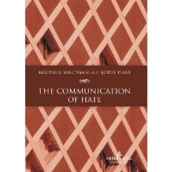 Waltman, Michael: The Communication of Hate