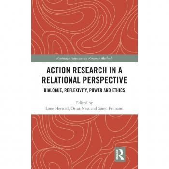 Action Research in a Relational Perspective: Dialogue, Reflexivity, Power and Ethics (Routledge Advances in Research Methods)