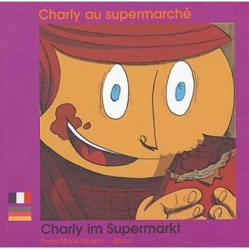 Anne-Marie Moulat Charly Au Supermarché: Charly Im Supermarkt