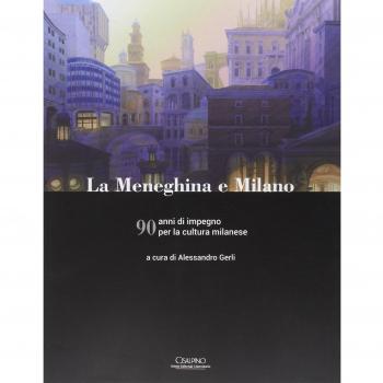 La meneghina e Milano. 90 anni di impegno per la cultura milanese
