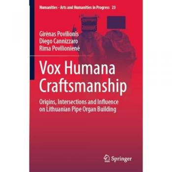 Vox Humana Craftsmanship: Origins, Intersections and Influence on Lithuanian Pipe Organ Building (Numanities