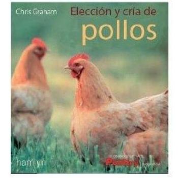 Eleccion y cria de pollos y gallinas (Tapa blanda).