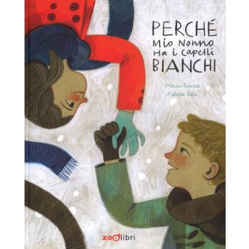 Perché mio nonno ha i capelli bianchi. Ediz. a colori