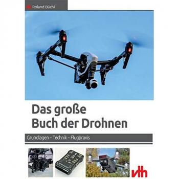 Das große Buch der Drohnen: Grundlagen – Technik – Flugpraxis