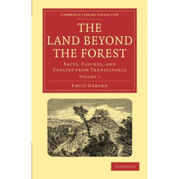 The Land Beyond the Forest 2 Volume Paperback Set: The Land Beyond the Forest: Facts, Figures, and Fancies from Transylvania Volume 1