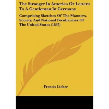 The Stranger In America Or Letters To A Gentleman In Germany