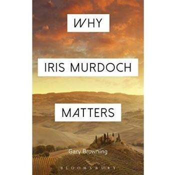 Why Iris Murdoch Matters