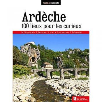 Ardèche : 100 lieux pour les curieux