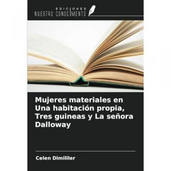 Dimililer, Celen: Mujeres materiales en Una habitación propia, Tres guineas y La señora Dalloway
