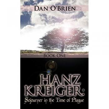 Hanz Kreiger: Sojourner in the Time of Plague: Book 1
