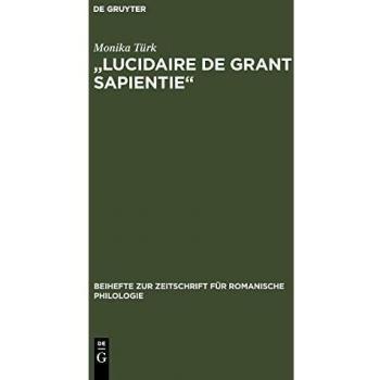 Lucidaire de grant sapientie: Untersuchung und Edition der altfranzösischen Übersetzung 1 des Elucidarium von Honorius Augustodunensis