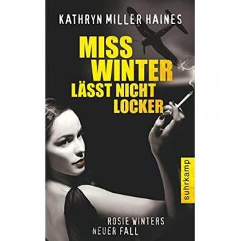 Haines, Kathryn Miller Miss Winter Lässt Nicht Locker: Ein Neuer Fall Für Rosie Winter (Suhrkamp Taschenbuch)