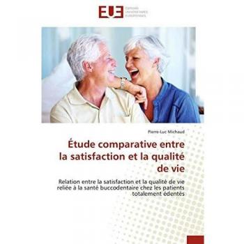 Étude comparative entre la satisfaction et la qualité de vie: Relation entre la satisfaction et la qualité de vie reliée à la santé buccodentaire chez les patients totalement édentés