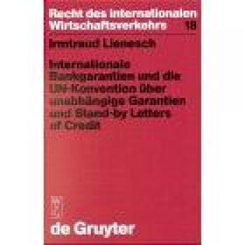 Lienesch, Irmtraud: Internationale Bankgarantien und die UN-Konvention über unabhängige Garantien und Stand-by Letters of Credit