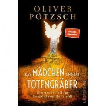 Oliver Pötzsch Das Mädchen Und Der Totengräber: Ein Neuer Fall Für Leopold Von Herzfeldt   Der Inspektor Und Der Totengräber Auf Der Jagd Nach Dem Mumien-Mörder (Die Totengräber-Serie, Band 2)