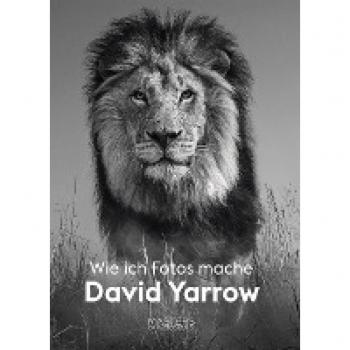 Yarrow, David: Wie ich Fotos mache