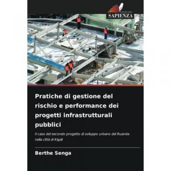 Senga, Berthe: Pratiche di gestione del rischio e performance dei progetti infrastrutturali pubblici