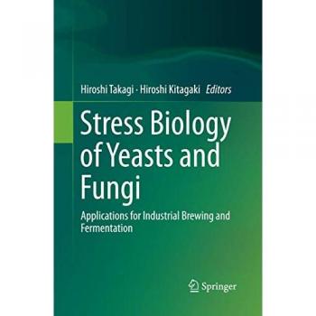 Stress Biology of Yeasts and Fungi: Industrial Brewing and Fermentation Applications
