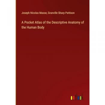 A Pocket Atlas of the Descriptive Anatomy of the Human Body