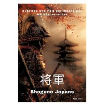 Shogune Japans: Aufstieg und Fall der mächtigen Militärherrscher