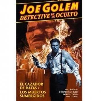 Joe Golem : detective de lo oculto 01. El Cazador de ratas y los muertos