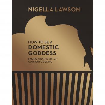 How To Be A Domestic Goddess: Baking and the Art of Comfort Cooking (Nigella Col