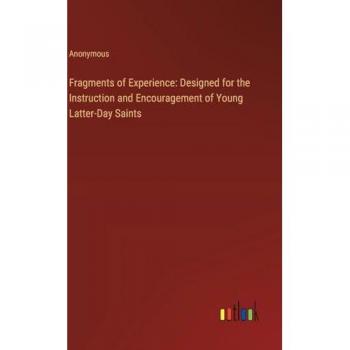 Fragments of Experience: Designed for the Instruction and Encouragement of Young Latter-Day Saints