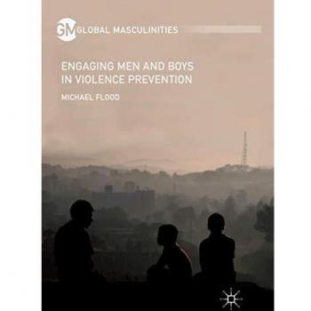 Engaging Men and Boys in Violence Prevention (Global Masculinities)