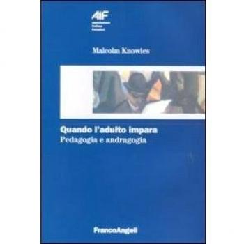 Quando l'adulto impara. Andragogia e sviluppo della persona