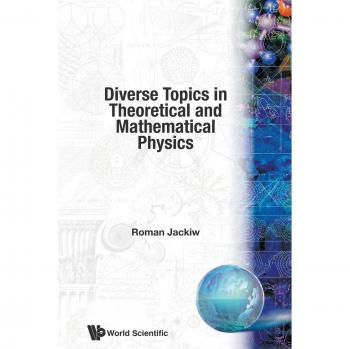 Diverse topics in theoretical and mathematical physics paperback