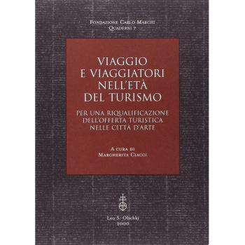 Viaggio e viaggiatori nell'età del turismo. Per una riqualificazione dell'offerta turistica nelle città d'arte