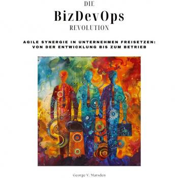 Die BizDevOps-Revolution