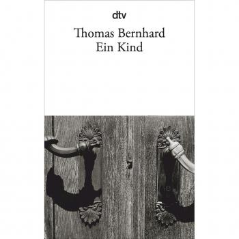 Thomas Bernhard Ein Kind
