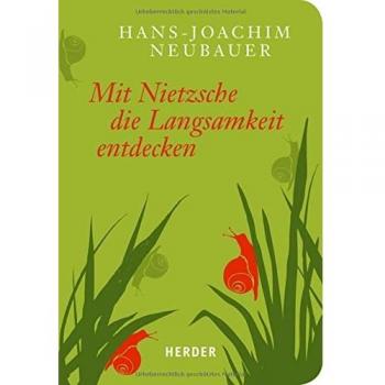 Mit Nietzsche die Langsamkeit entdecken (HERDER spektrum)