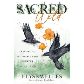 Sacred Wild : An Invitation to Connect with Spirits of the Land