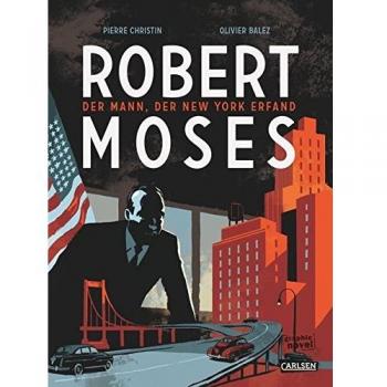 Robert Moses: Der Mann, der New York erfand