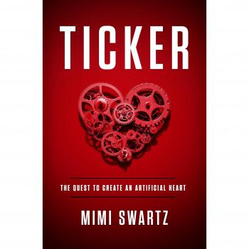 Ticker: The Quest to Create an Artificial Heart,Swartz, Mimi Mim