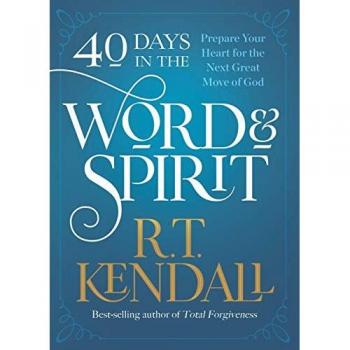 40 Days in the Word and Spirit: Prepare Your Heart for the Next Great Move of God