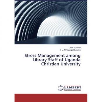 Stress Management among Library Staff of Uganda Christian University