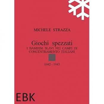 Giochi spezzati. I bambini slavi nei campi di concentramento italiani