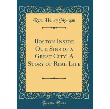 Boston Inside Out, Sins of a Great City! A Story of Real Life