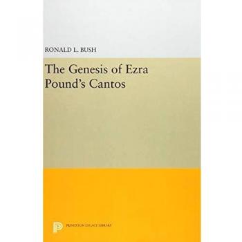The Genesis of Ezra Pound's CANTOS (Princeton Legacy Library, Band 528)