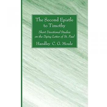 The Second Epistle to Timothy: Short Devotional Studies on the Dying Letter of St. Paul