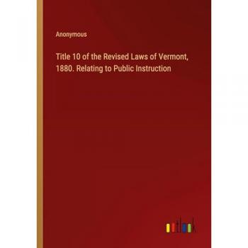 Title 10 of the Revised Laws of Vermont 1880. Relating to Public Instruction
