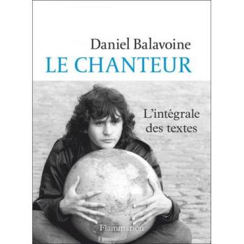 Le chanteur : chansons : l'intégrale des textes