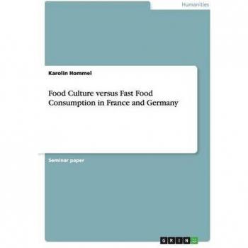Food Culture versus Fast Food Consumption in France and Germany
