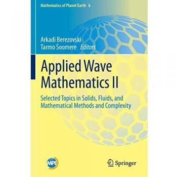 Applied Wave Mathematics II: Selected Topics in Solids, Fluids, and Mathematical Methods and Complexity